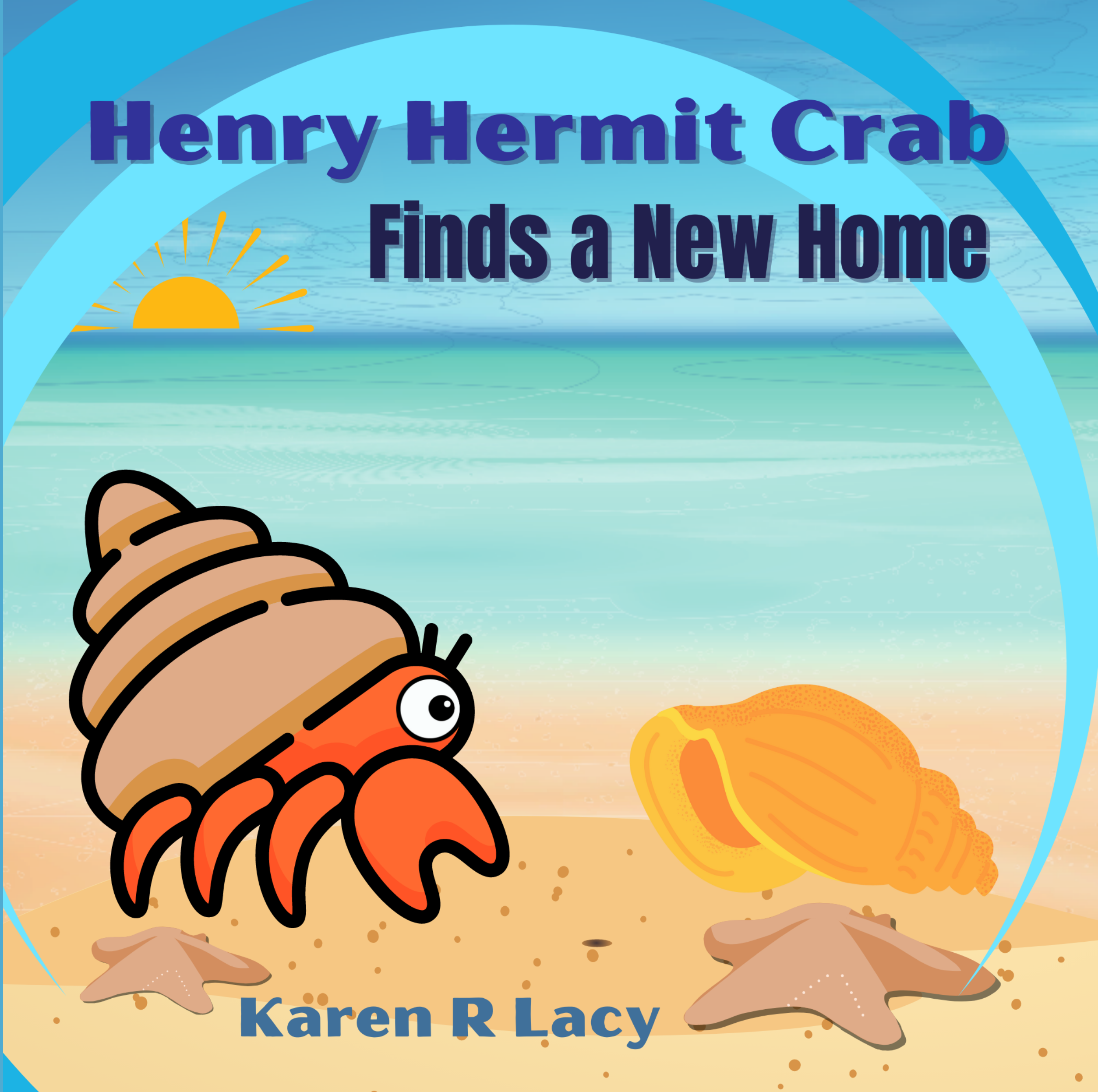 Henry Hermit Crab Finds a New Home by Karen R Lacy