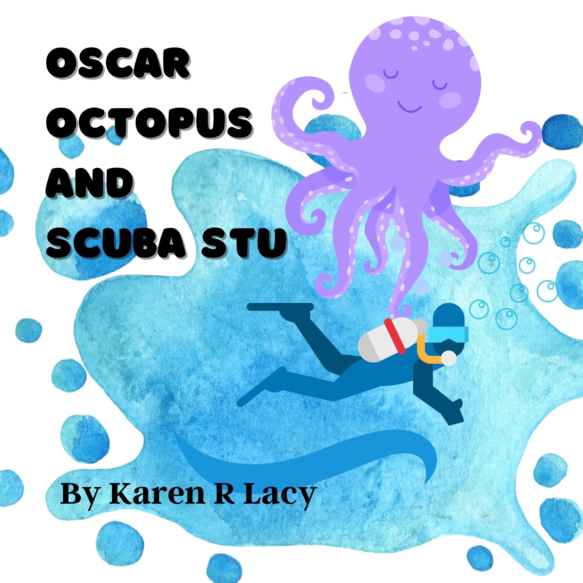 Oscar Octopus and Scuba Stu by Karen R Lacy