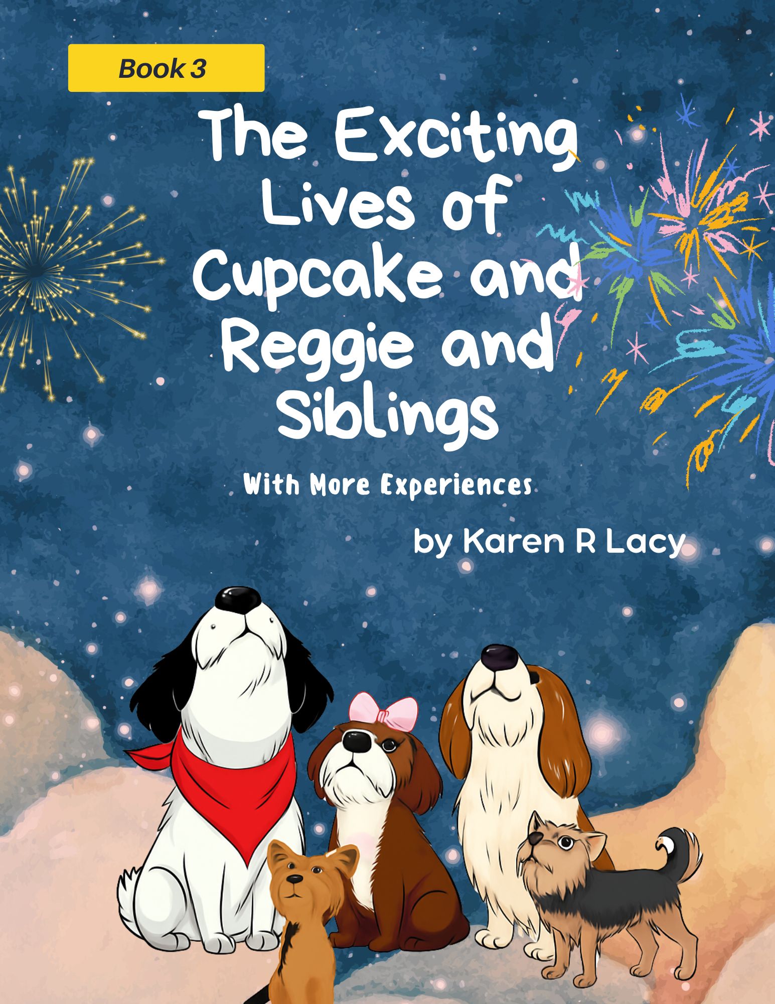 The Exciting Lives of Cupcake and Reggie and Siblings, With More Experiences by Karen R. Lacy